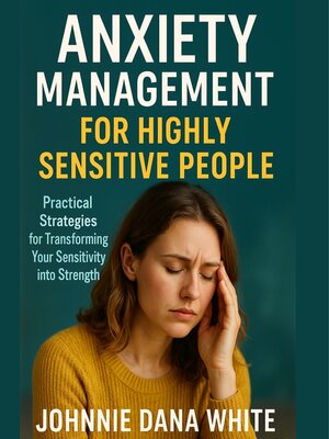 cover image of Anxiety Management for Highly Sensitive People